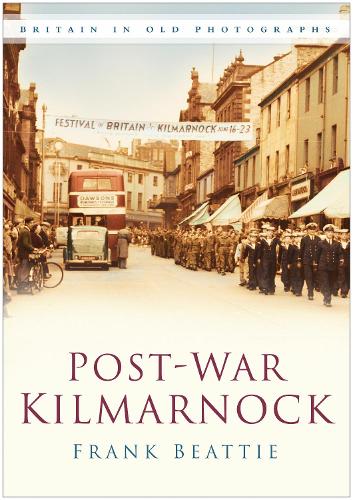 Бумажная книга «Post-war Kilmarnock: Britain in Old Photographs», автор Фрэнк Битти - фото №1
