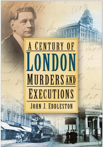 Бумажная книга «A Century of London Murders and Executions», автор Джон Дж. Эддлстон - фото №1