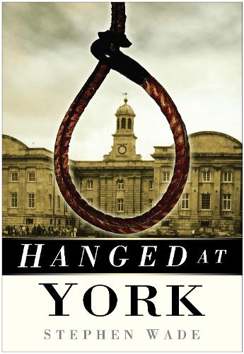 Бумажная книга «Hanged at York», автор Стивен Уэйд - фото №1