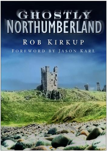 Паперова книга «Ghostly Northumberland», автор Роб Кіркуп - фото №1
