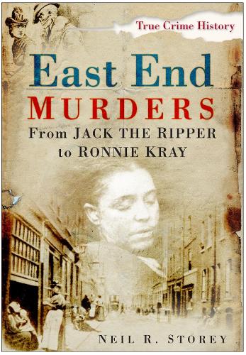 [object Object] «East End Murders: From Jack the Ripper to Ronnie Kray», автор Нил Р. Стори - фото №1