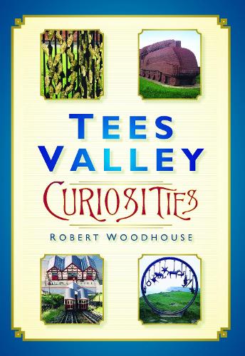 Бумажная книга «Tees Valley Curiosities», автор Роберт Вудхаус - фото №1