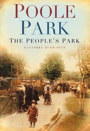 Паперова книга «Poole Park: The People's Park», автор Джеффрі Будворт - фото №1