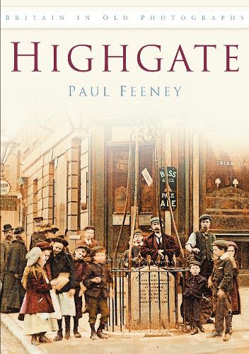 Бумажная книга «Highgate: Britain in Old Photographs», автор Пол Фини - фото №1