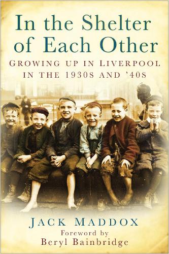 Бумажная книга «In the Shelter of Each Other: Growing Up in Liverpool in the 1930s & '40s», автор Джек Мэддокс - фото №1