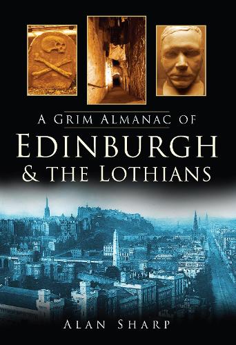 Бумажная книга «A Grim Almanac of Edinburgh and the Lothians», автор Алан Шарп - фото №1