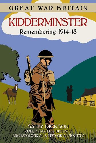 Бумажная книга «Great War Britain Kidderminster: Remembering 1914-18», авторов Киддерминстерское и районное археологическое и историческое общество, Салли Диксон - фото №1