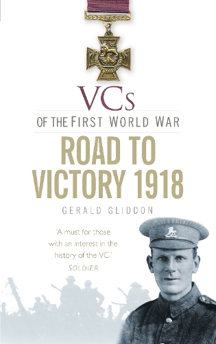 Бумажная книга «VCs of the First World War: Road to Victory 1918», автор Джеральд Глиддон - фото №1