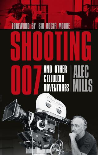 Бумажная книга «Shooting 007: And Other Celluloid Adventures», автор Алек Миллс - фото №1