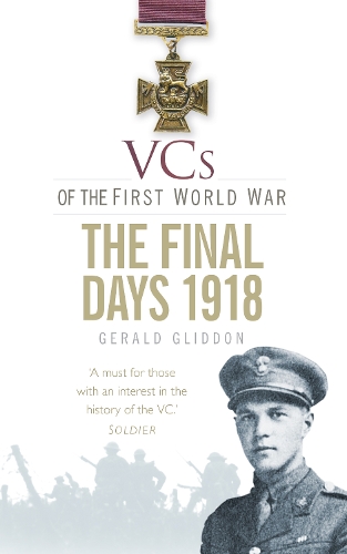 Бумажная книга «VCs of the First World War: The Final Days 1918», автор Джеральд Глиддон - фото №1