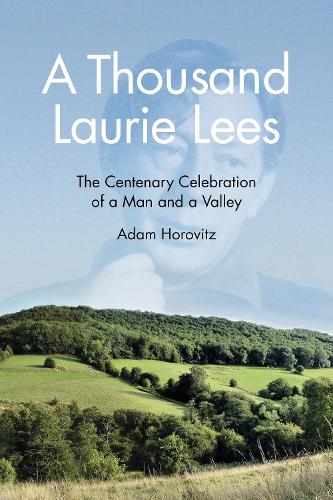 Бумажная книга «A Thousand Laurie Lees: The Centenary Celebration of a Man and a Valley», автор Адам Хоровиц - фото №1