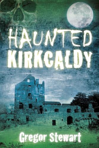 Паперова книга «Haunted Kirkcaldy», автор Грегор Стюарт - фото №1