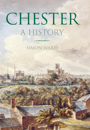 Паперова книга «Chester: A History», автор Саймон Уорд - фото №1