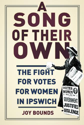 Бумажная книга «A Song of their Own: The Fight for Votes for Women in Ipswich», автор Джой Баундс - фото №1