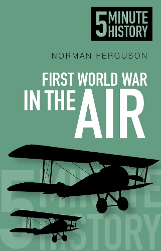 Бумажная книга «First World War in the Air: 5 Minute History», автор Норман Фергюсон - фото №1