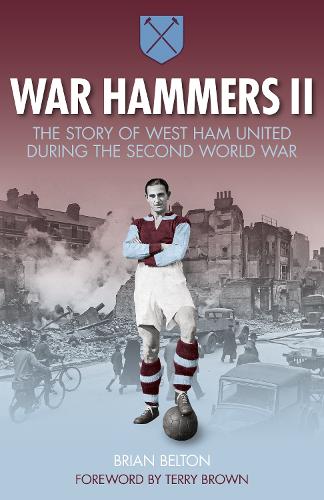 Бумажная книга «War Hammers II: The Story of West Ham United During the Second World War», автор Брайан Белтон - фото №1