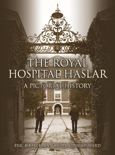 Бумажная книга «The Royal Hospital Haslar: A Pictorial History», авторов Энн Уорд, Эрик Бирбек, Фил Уорд - фото №1
