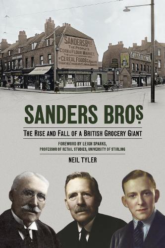 Бумажная книга «Sanders Bros: The Rise and Fall of a British Grocery Giant», автор Нил Тайлер - фото №1
