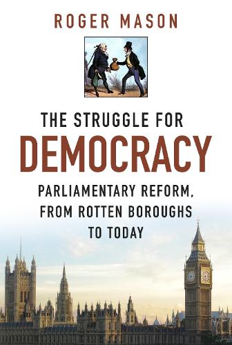 Бумажная книга «The Struggle for Democracy: Parliamentary Reform, from Rotten Boroughs to Today», автор Роджер Мейсон - фото №1