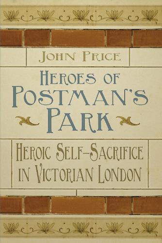 Паперова книга «Heroes of Postman's Park: Heroic Self-Sacrifice in Victorian London», автор Джон Прайс - фото №1
