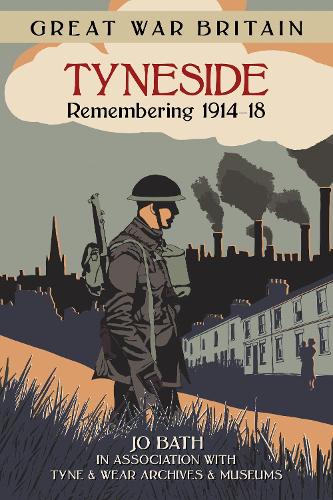 Бумажная книга «Great War Britain Tyneside: Remembering 1914-18», автор Джо Бат - фото №1
