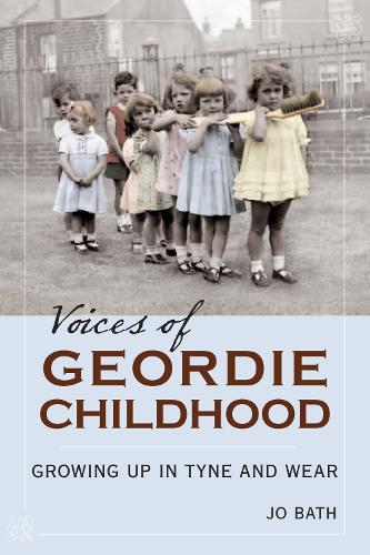 Бумажная книга «Voices of Geordie Childhood: Growing Up in Tyne and Wear», автор Джо Бат - фото №1