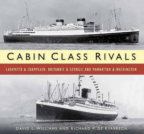 Паперова книга «Cabin Class Rivals: Lafayette and Champlain, Britannic and Georgic and Manhattan and Washington», авторів Девід Л. Вільямс, Річард П. де Кербрех - фото №1
