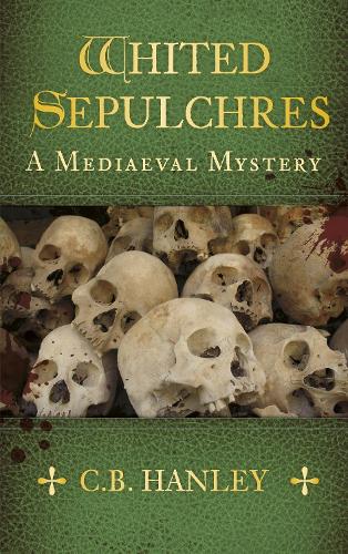 Бумажная книга «Whited Sepulchres: A Mediaeval Mystery (Book 3)», автор К.Б. Хэнли - фото №1