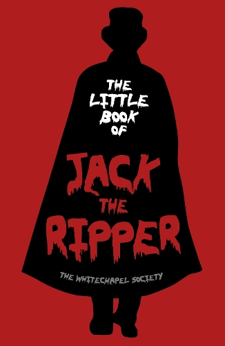 Бумажная книга «The Little Book of Jack the Ripper», автор Общество Уайтчепела - фото №1