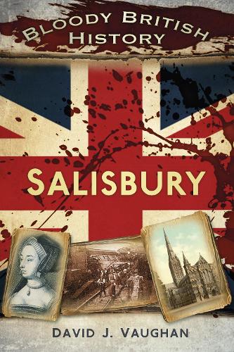 Бумажная книга «Bloody British History: Salisbury», автор Дэвид Дж. Воган - фото №1