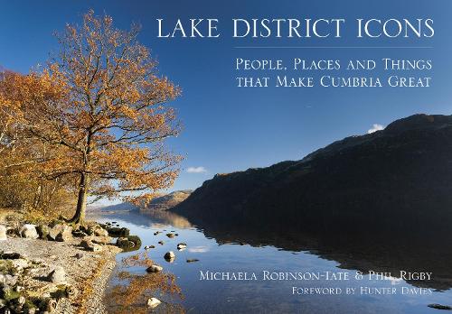 Паперова книга «Lake District Icons: People, Places and Things that Make Cumbria Great», авторів Мікаела Робінсон-Тейт, Філ Рігбі - фото №1