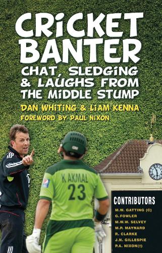 Паперова книга «Cricket Banter: Chat, Sledging and Laughs from The Middle Stump», авторів Ден Вайтінг, Ліам Кенна - фото №1