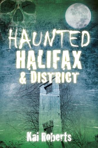 Бумажная книга «Haunted Halifax and District», автор Кай Робертс - фото №1