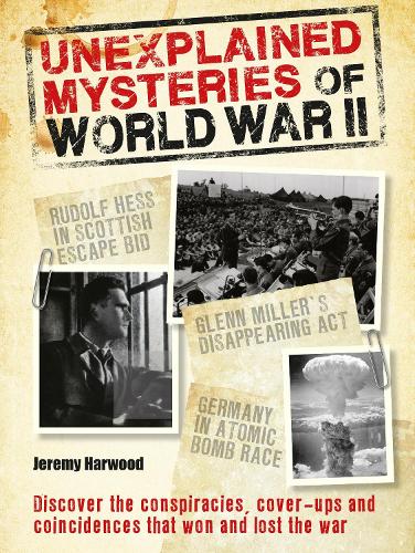 Паперова книга «Unexplained Mysteries of World War II», автор Джеремі Харвуд - фото №1