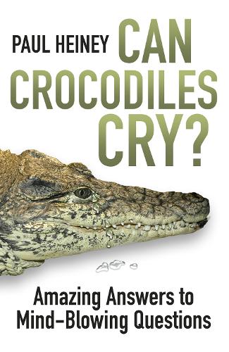 Бумажная книга «Can Crocodiles Cry?: Amazing Answers to Mind-Blowing Questions», автор Пол Хейни - фото №1