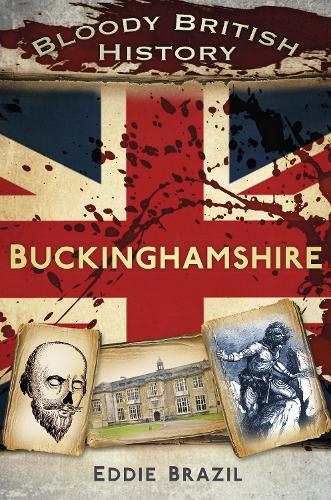 Паперова книга «Bloody British History: Buckinghamshire», автор Едді Бразил - фото №1