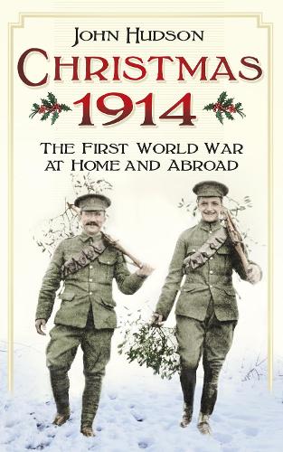 Паперова книга «Christmas 1914: The First World War at Home and Abroad», автор Джон Хадсон - фото №1