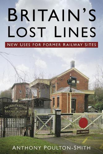 Бумажная книга «Britain's Lost Lines: New Uses for Former Railway Sites», автор Энтони Поултон-Смит - фото №1