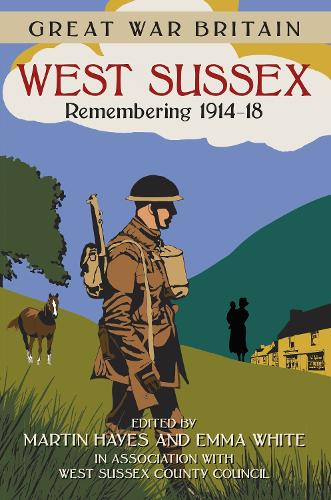 Бумажная книга «Great War Britain West Sussex: Remembering 1914-18», автор Совет графства Западный Сассекс - фото №1