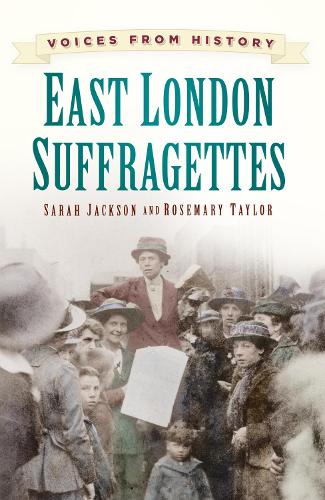 Бумажная книга «Voices from History: East London Suffragettes», авторов Розмари Тейлор, Сара Джексон - фото №1