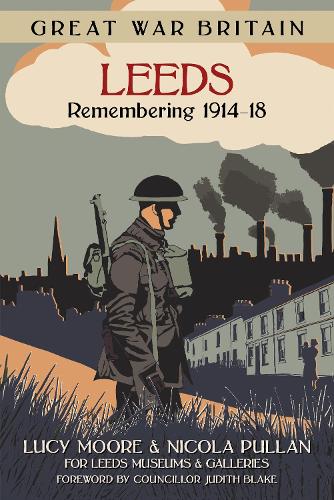 Бумажная книга «Great War Britain Leeds: Remembering 1914-18», автор Никола Пуллан - фото №1