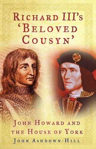 Бумажная книга «Richard III's 'Beloved Cousyn': John Howard and the House of York», автор Джон Эшдаун-Хилл - фото №1