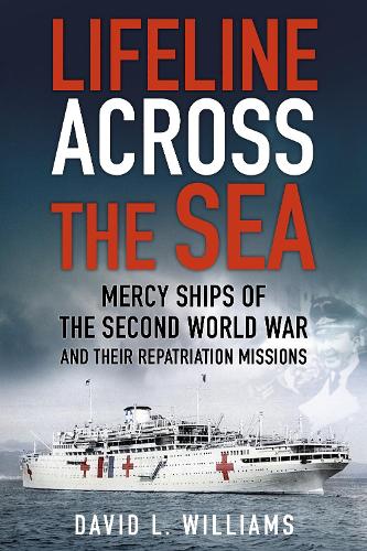 Бумажная книга «Lifeline Across the Sea: Mercy Ships of the Second World War and their Repatriation Missions», автор Дэвид Л. Уильямс - фото №1