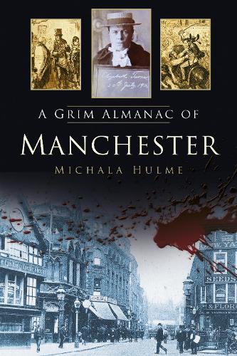 Бумажная книга «A Grim Almanac of Manchester», автор Михала Халм - фото №1