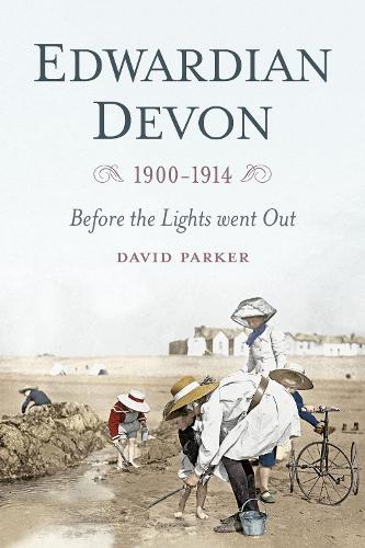 Паперова книга «Edwardian Devon 1900-1914: Before the Lights Went Out», автор Девід Паркер - фото №1