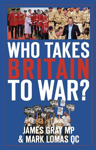 Бумажная книга «Who Takes Britain to War?», авторов Джеймс Грей, Марк Ломас - фото №1