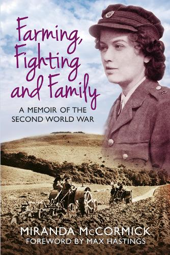 Бумажная книга «Farming, Fighting and Family: A Memoir of the Second World War», автор Миранда МакКормик - фото №1