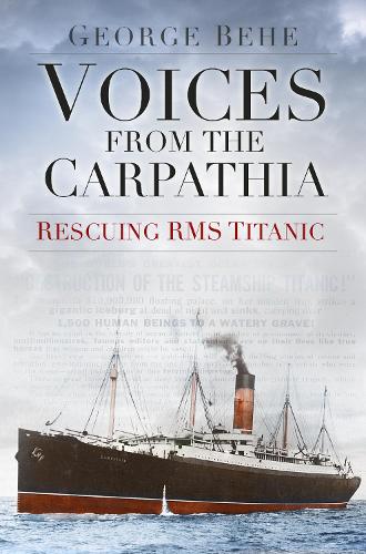 Паперова книга «Voices from the Carpathia: Rescuing RMS Titanic», автор Джордж Бехе - фото №1