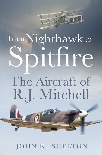 Паперова книга «From Nighthawk to Spitfire: The Aircraft of R.J. Mitchell», автор Джон Шелтон - фото №1