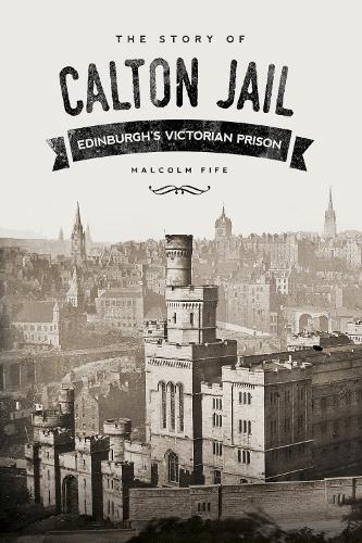 Бумажная книга «The Story of Calton Jail: Edinburgh's Victorian Prison», автор Малкольм Файф - фото №1